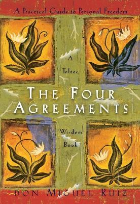 The Four Agreements: A Practical Guide to Personal Freedom - Don Miguel Ruiz,Janet Mills - cover