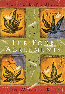The Four Agreements: A Practical Guide to Personal Freedom - Don Miguel Ruiz,Janet Mills - cover