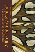 The Banquet of Eternity:: 20th Century Psalms. - Raymond L. Neubauer - cover
