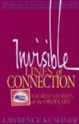 Invisible Lines of Connection: Sacred Stories of the Ordinary - Lawrence Kushner - cover