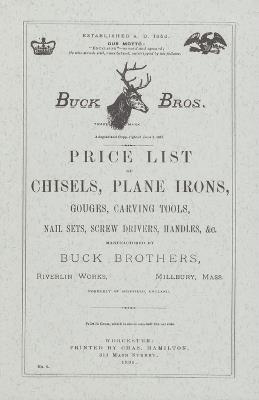 Buck Brothers Price List of Chisels, Plane Irons, Gouges, Carving Tools, Nail Sets, Screw Drivers, Handles, & c. - Emil Pollak,Martyl Pollak - cover