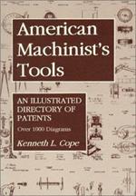 American Machinist's Tools: An Illustrated Directory of Patents