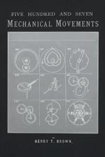 507 Mechanical Movements: Mechanisms and Devices