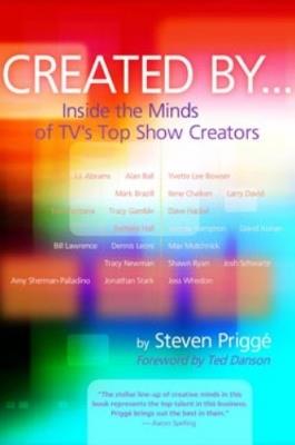 Created By...: Inside the Minds of TVs Top Show Creators - Steven Prigge,Ted Danson - cover
