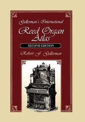 Gellerman's International Reed Organ Atlas - Robert F. Gellerman - cover