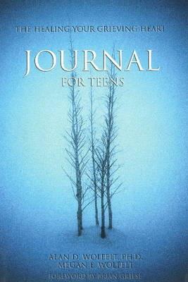 The Healing Your Grieving Heart Journal for Teens - Alan D Wolfelt - cover