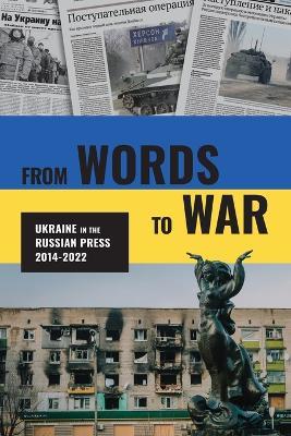 From Words to War: Ukraine in the Russian Press, 2014-2022 - cover
