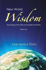 New World Wisdom, Book Two: Teachings from the Ascended Masters