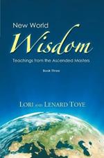 New World Wisdom, Book Three: Teachings from the Ascended Masters