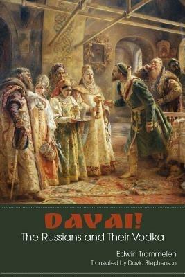 Davai! The Russians and Their Vodka - Edwin Trommelen - cover