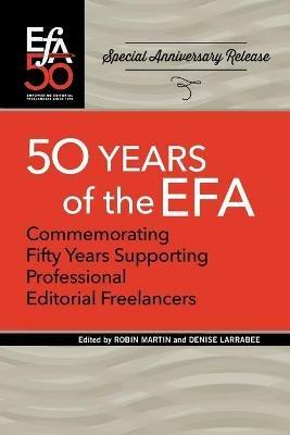 Fiftieth Anniversary of the EFA: Commemorating fifty years supporting professional editorial freelancers - cover