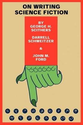 On Writing Science Fiction: The Editors Strike Back - George H Scithers,Darrell Schweitzer - cover