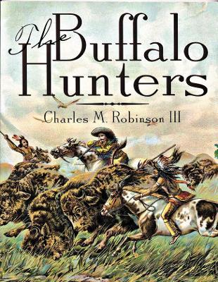 The Buffalo Hunters - Charles M. Robinson - cover