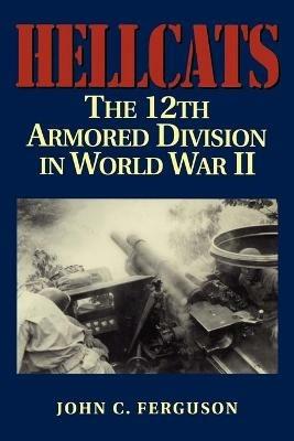 Hellcats: The 12th Armored Division in World War II - John C. Ferguson - cover