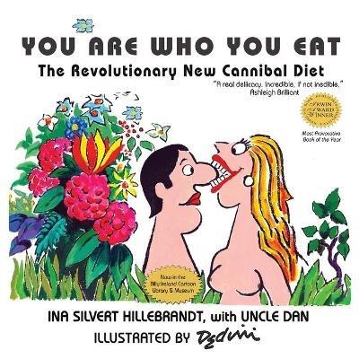 You Are Who You Eat, The Revolutionary New Cannibal Diet - Ina Silvert Hillebrandt,Uncle Dan Silvert - cover
