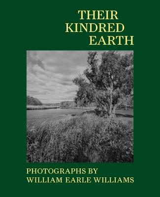 Their Kindred Earth: Photographs by William Earle Williams - cover