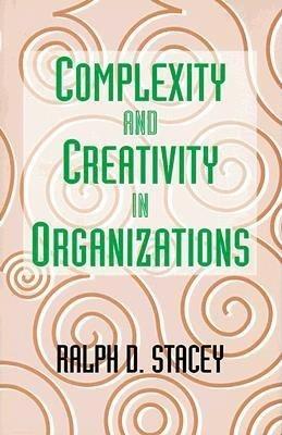 Complexity And Creativity In Organizations - RALPH D. STACEY - cover