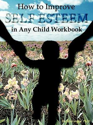 How to Improve Self-Esteem in Any Child Workbook - Ida Greene - cover