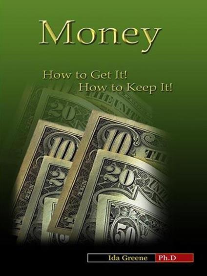 Money, How to Get It, How to Keep It - Ida Greene - cover