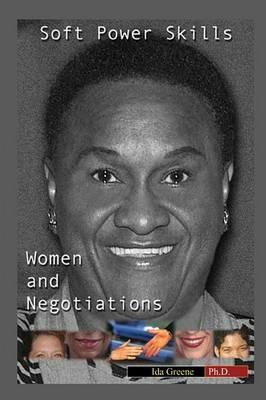 Soft Power Negotiation Skills - Ph D Ida Greene - cover
