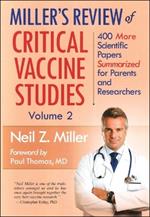 Miller's Review of Critical Vaccine Studies, Volume 2: 400 More Scientific Papers Summarized for Parents and Researchers