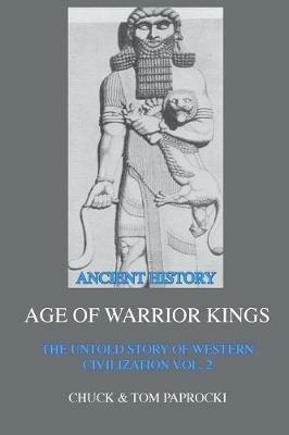 The Untold Story of Western Civilization Vol. 2: The Age of Warrior Kings - Chuck Paprocki,Tom Paprocki - cover