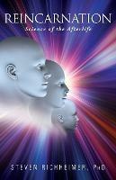 Reincarnation: Science of the Afterlife - Steven L Richheimer - cover