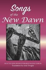 Songs of the New Dawn: Selected song-poems of Prabhat Ranjan Sarkar