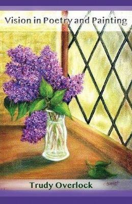 Vision in Poetry and Painting - Trudy Overlock - cover