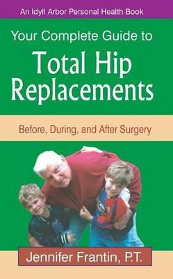Your Comp GT Total Hip Replace: Before, During, and After Surgery - Jennifer Frantin - cover