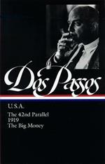 John Dos Passos: U.S.A. (LOA #85): The 42nd Parallel / 1919 / The Big Money