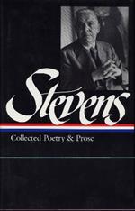 Wallace Stevens: Collected Poetry & Prose (LOA #96)