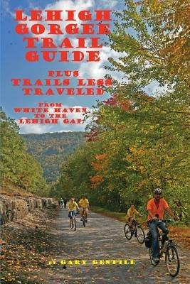 Lehigh Gorge Trail Guide - Gary Gentile - cover