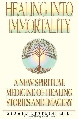 Healing into Immortality - Gerald Epstein - cover