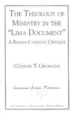 The Theology of Ministry in the 'Lima Document': A Roman Catholic Critique