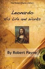 Leonardo: His Life & Works
