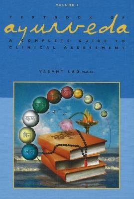 Textbook of Ayurveda: Volume 2 - A Complete Guide to Clinical Assessment - Vasant Lad - cover