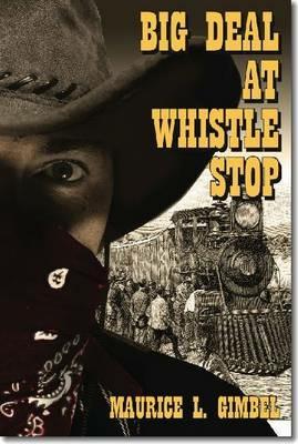 Big Deal at Whistle Stop: A Novel - Maurice L. Gimbel - cover