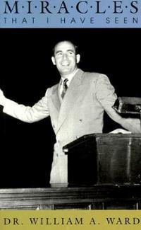 Miracles That I Have Seen - William A Ward - cover