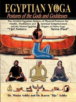 The Egyptian Yoga Exercise Workout Book: The History, Myth & Practice of Yoga Exercise in Ancient Egypt - Muata Abhaya Ashby - cover