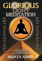 The Glorious Light Meditation: The Oldest Meditation System in History from Ancient Egypt