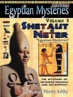 Egyptian Mysteries: The Mysteries of Neterian Religion and Metaphysics
