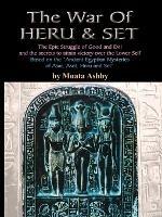 The War of Heru and Set: The Struggle of Good and Evil for Control of the World and The Human Soul - Muata Ashby - cover