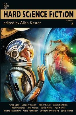 The Year's Top Hard Science Fiction Stories 6 - Nancy Kress,Lavie Tidhar - cover
