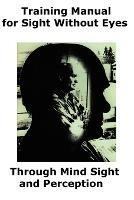 Training Manual for Sight Without Eyes - Through Mind Sight and Perception - Lloyd F Hopkins - cover