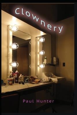 Clownery: In lieu of a life spent in harness - Paul Hunter - cover