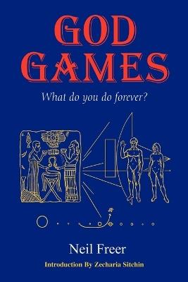 God Games: What Do You Do Forever? - Neil Freer - cover