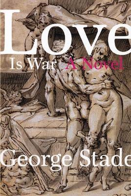 Love Is War - George Stade - cover
