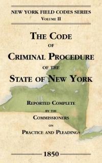 The Code of Criminal Procedure of the State of New York - David Dudley Field - cover