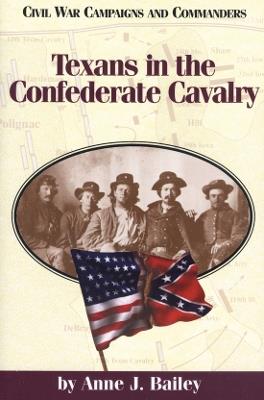 Texans in the Confederate Cavalry - Anne J. Bailey,Grady McWhiney - cover